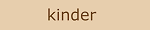 kinder
